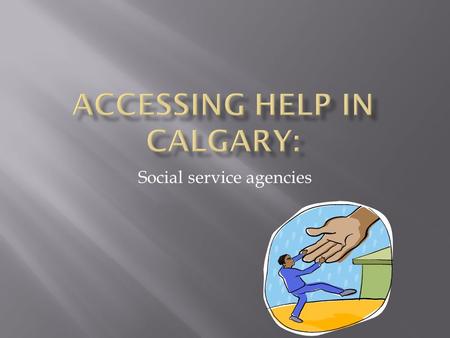 Social service agencies.  Bank statement  Pay stub  SDG Learner Benefits  Notice of Assessment.