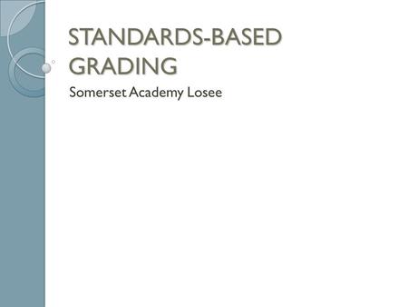 STANDARDS-BASED GRADING