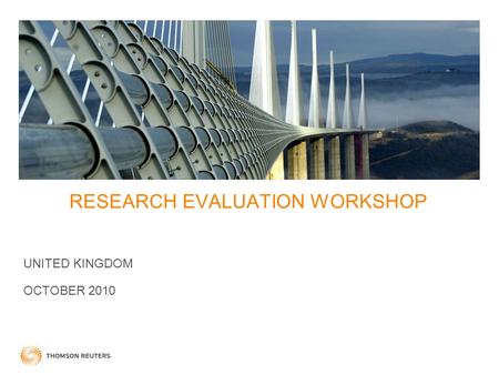 RESEARCH EVALUATION WORKSHOP UNITED KINGDOM OCTOBER 2010.