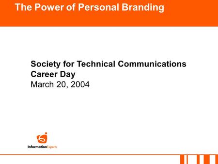 The Power of Personal Branding Society for Technical Communications Career Day March 20, 2004.