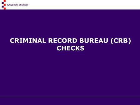 CRIMINAL RECORD BUREAU (CRB) CHECKS. What are CRB checks and who needs them? The CRB checks the criminal records for an individual CRB checks are required.