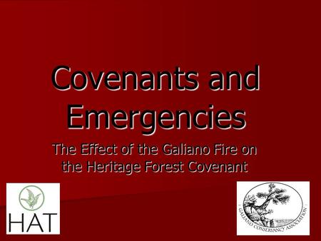 Covenants and Emergencies The Effect of the Galiano Fire on the Heritage Forest Covenant.