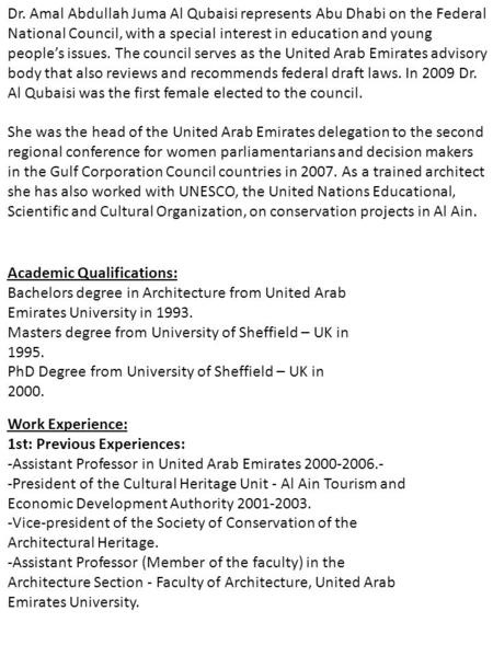 Dr. Amal Abdullah Juma Al Qubaisi represents Abu Dhabi on the Federal National Council, with a special interest in education and young people’s issues.