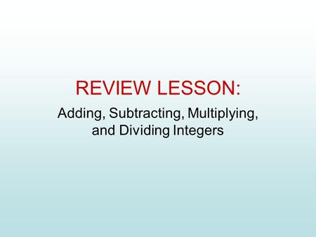 Adding, Subtracting, Multiplying, and Dividing Integers