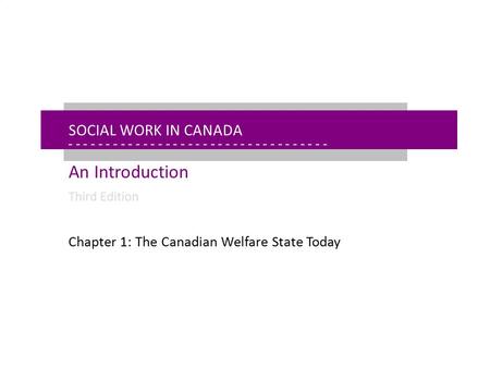 - - - - - - - - - - - - - - - - - - - - - - - - - - - - - - - - - - - - - - - - - - - - - - - - - - - - - Chapter 1: The Canadian Welfare State Today Social.