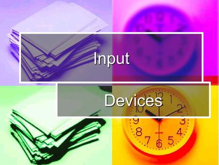 Input Devices. Keyboard Keyboard is used to type text Application Application Word- Processing Word- Processing.