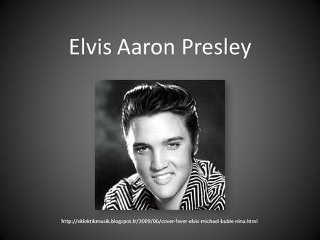 Elvis Aaron Presley