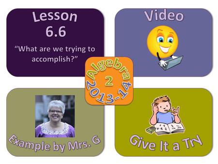 Objective Video Example by Mrs. G Give It a Try Lesson 6.6  Find the rational and real zeros of a polynomial function.