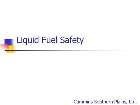 Liquid Fuel Safety Cummins Southern Plains, Ltd..