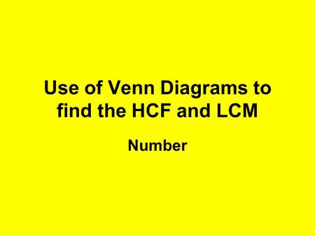 Use of Venn Diagrams to find the HCF and LCM