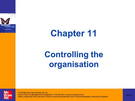 11-1 © 2008 McGraw-Hill Australia Pty Ltd. Power Points t/a Management Foundations: A Pacific Rim Focus 2e by Bartol et al Slides prepared by Rob Lawrence,