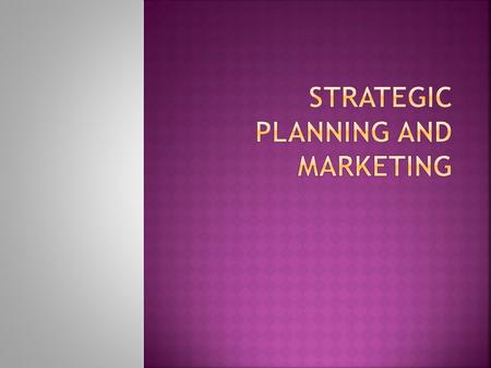 The process of developing and maintaining a strategic fit between the organization`s goals and capabilities and its changing marketing opportunities.