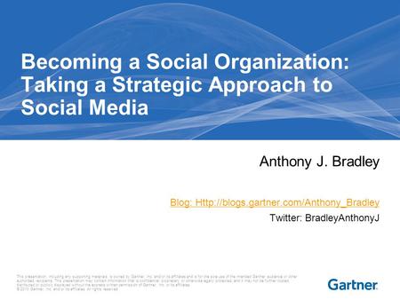 This presentation, including any supporting materials, is owned by Gartner, Inc. and/or its affiliates and is for the sole use of the intended Gartner.