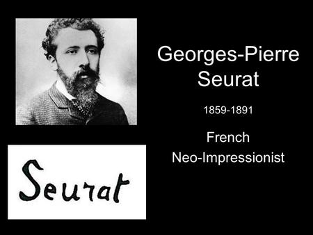 Georges-Pierre Seurat 1859-1891 French Neo-Impressionist.