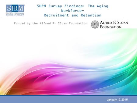 SHRM Survey Findings: The Aging Workforce— Recruitment and Retention