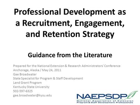 Professional Development as a Recruitment, Engagement, and Retention Strategy Guidance from the Literature Prepared for the National Extension & Research.