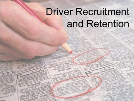 Driver Recruitment and Retention. Overview Overview/Introduction Recruiting Issues Retention Issues Wrap Up Q&A.