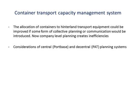 Container transport capacity management system -The allocation of containers to hinterland transport equipment could be improved if some form of collective.