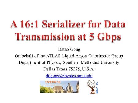 20-24 September 2010, TWEPP, Aachen, Germany D. 1 Datao Gong On behalf of the ATLAS Liquid Argon Calorimeter Group Department of Physics,