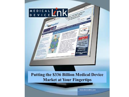 Putting the $336 Billion Medical Device Market at Your Fingertips.