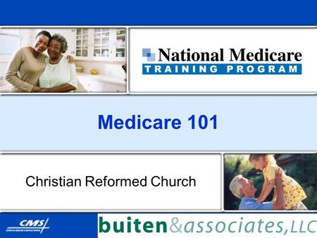 Medicare 101 Christian Reformed Church. June, 2012 2 Medicare 101 Introduction to Medicare Original Medicare Plan Medicare Supplement Insurance (Medigap)