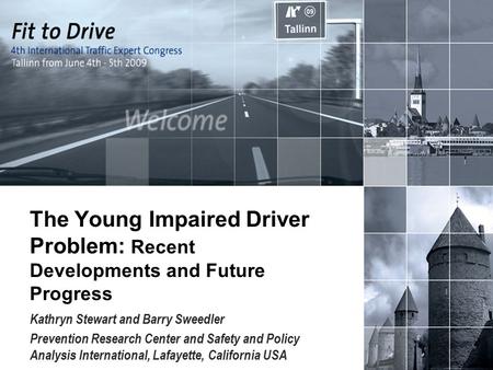 The Young Impaired Driver Problem: Recent Developments and Future Progress Kathryn Stewart and Barry Sweedler Prevention Research Center and Safety and.