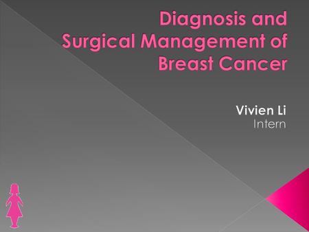  Most commonly diagnosed cancer among women in Australia.  Lifetime risk of 1 in 9, risk increases with age.