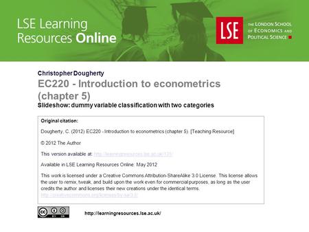 Christopher Dougherty EC220 - Introduction to econometrics (chapter 5) Slideshow: dummy variable classification with two categories Original citation: