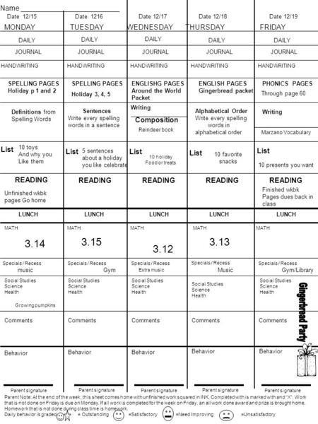 Parent Note: At the end of the week, this sheet comes home with unfinished work squared in INK. Completed with is marked with and “X”. Work that is not.