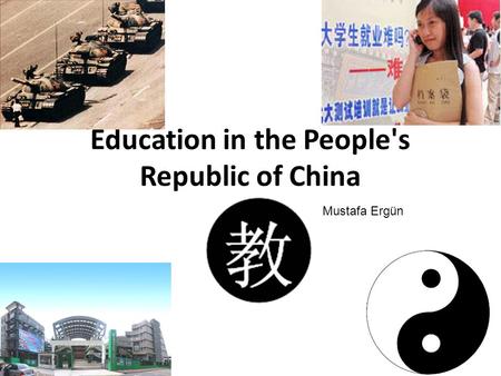 Education in the People's Republic of China Mustafa Ergün.