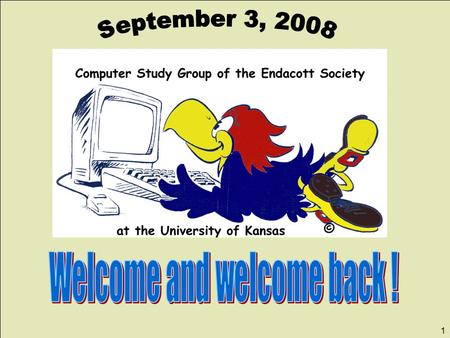 1 2 Today Introductions Web site: oldku.orgoldku.org Next week: Phone service via the Internet Program suggestions for the year? Files & Folders.