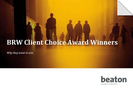 BRW Client Choice Award Winners Why they want to win.