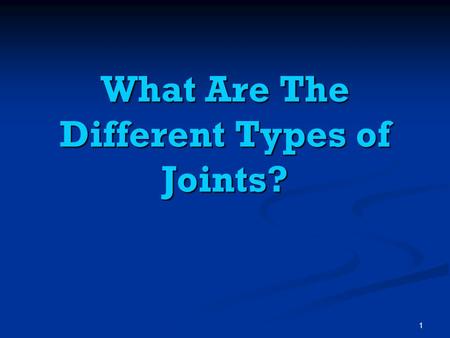 What Are The Different Types of Joints?