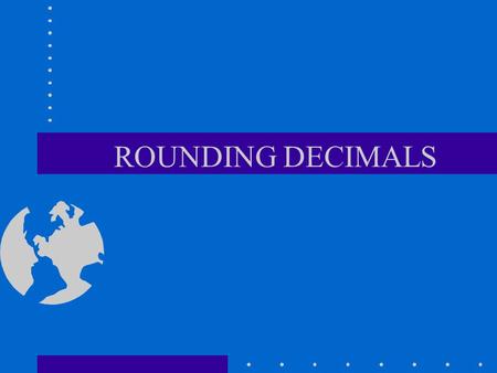 ROUNDING DECIMALS.