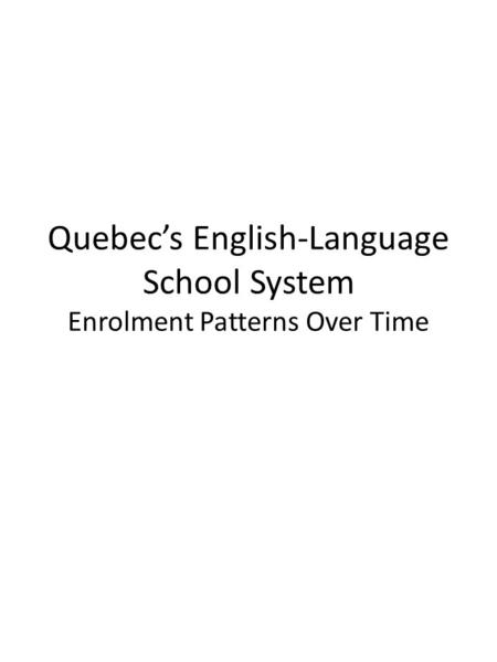 Quebec’s English-Language School System Enrolment Patterns Over Time.