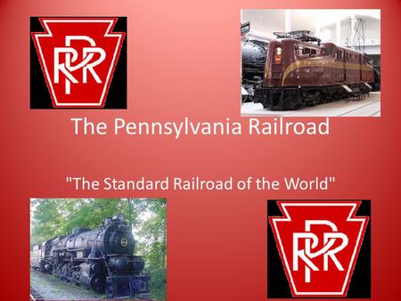 The Pennsylvania Railroad The Standard Railroad of the World