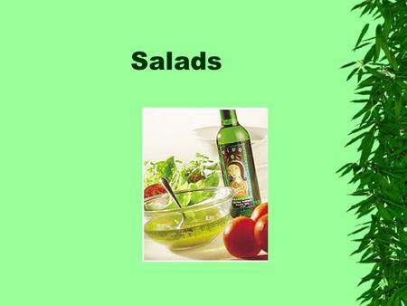 Salads. Salad Greens Identification  Lettuce – Leafy greens with crisp texture and subtle flavor. –Butterhead (Boston & Bibb) –Crisp Iceberg –Leaf Lettuce.