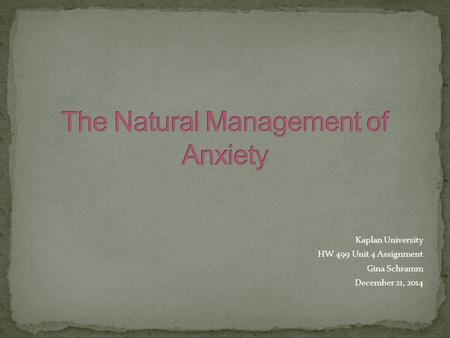 Kaplan University HW 499 Unit 4 Assignment Gina Schramm December 21, 2014.