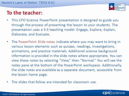 To the teacher: This CPO Science PowerPoint presentation is designed to guide you through the process of presenting the lesson to your students. The.