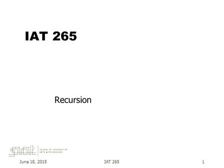 June 18, 2015IAT 2651 Recursion. June 18, 2015IAT 2652 Today’s Excitement  Recursion.