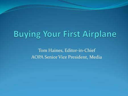 Tom Haines, Editor-in-Chief AOPA Senior Vice President, Media.