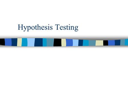 Hypothesis Testing.