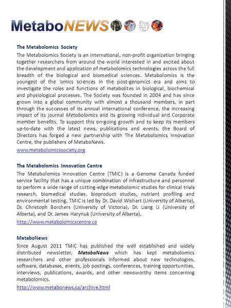 The Metabolomics Society The Metabolomics Society is an international, non-profit organization bringing together researchers from around the world interested.