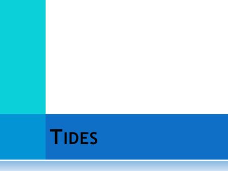 T IDES. G RAVITY  Remember, gravity is an invisible force of attraction between two objects.  What celestial object is attracted to the Earth?  The.