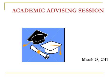 ACADEMIC ADVISING SESSION March 28, 2011. Contact Information Wayne Logan, Professor and Associate Dean for Academic Affairs Dean’s Suite, 2 nd Floor.