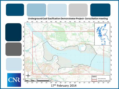 Underground Coal Gasification Demonstrator Project- Consultation meeting 17 th February 2014.