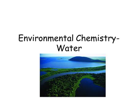 Environmental Chemistry- Water