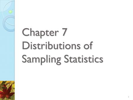 Chapter 7 Distributions of Sampling Statistics