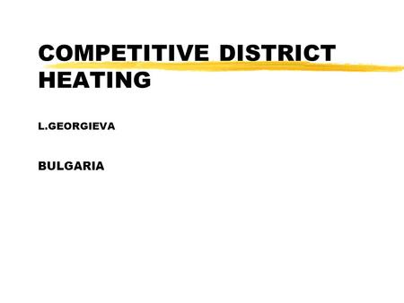 COMPETITIVE DISTRICT HEATING L.GEORGIEVA BULGARIA.