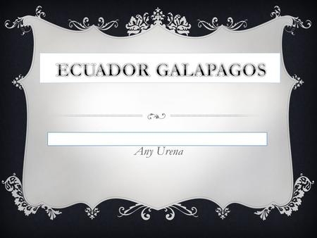 Any Urena.  The Galapagos Islands consist of 13 major islands and 17 smaller islands and some  40 rocks that make up the archipelago were born from.